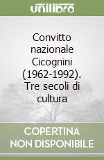 Convitto nazionale Cicognini (1962-1992). Tre secoli di cultura libro