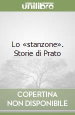 Lo «stanzone». Storie di Prato libro