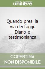 Quando presi la via dei faggi. Diario e testimonianza