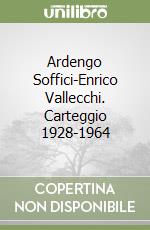 Ardengo Soffici-Enrico Vallecchi. Carteggio 1928-1964 libro