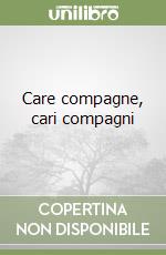 Care compagne, cari compagni