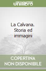 La Calvana. Storia ed immagini libro