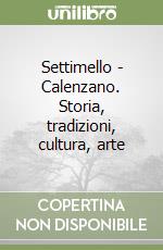 Settimello - Calenzano. Storia, tradizioni, cultura, arte