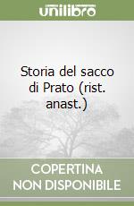 Storia del sacco di Prato (rist. anast.) libro