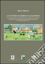 La fattoria di Lorenzo Il Magnifico. Gli animali domestici e selvatici delle Cascine di Poggio a Caiano (Prato)...