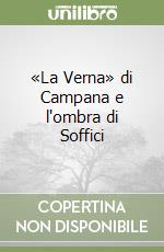 «La Verna» di Campana e l'ombra di Soffici libro