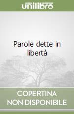 Parole dette in libertà