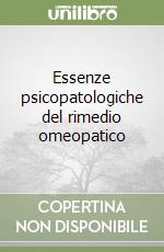 Essenze psicopatologiche del rimedio omeopatico libro