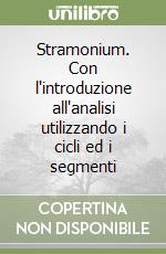 Stramonium. Con l'introduzione all'analisi utilizzando i cicli ed i segmenti