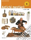 Antichi mestieri e vita rurale libro di Sulzenbacher Gudrun