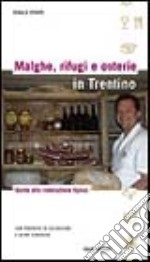 Malghe, rifugi e osterie in Trentino. Guida alla ristorazione tipica libro