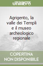 Agrigento, la valle dei Templi e il museo archeologico regionale libro