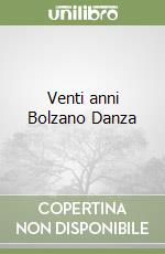 Venti anni Bolzano Danza libro