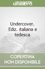 Undercover. Ediz. italiana e tedesca