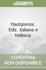 Hautgrenze. Ediz. italiana e tedesca