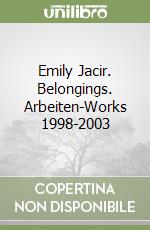 Emily Jacir. Belongings. Arbeiten-Works 1998-2003