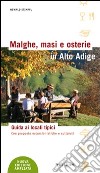 Malghe, masi e osterie in Alto Adige. Una guida all'ospitalità rurale. Con proposte di escursioni e altre curiosità libro