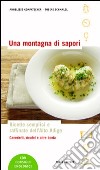 Una montagna di sapori. Ricette semplici e raffinate dell'Alto Adige libro