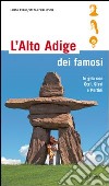 L'Alto Adige dei famosi. In gita con Ötzi, Sissi e Pertini libro