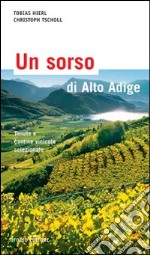 Un sorso di Alto Adige. Cantine e aziende vinicole selezionate