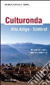 Culturonda Alto Adige Südtirol. Itinerari tra storia, cultura e tradizione libro