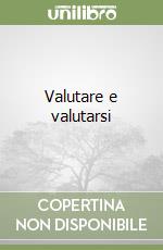 Valutare e valutarsi libro