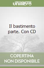 Il bastimento parte. Con CD