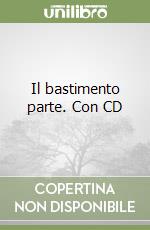 Il bastimento parte. Con CD libro