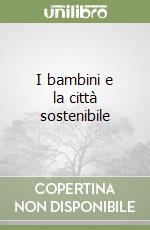 I bambini e la città sostenibile libro