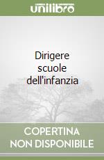 Dirigere scuole dell'infanzia libro