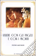 Vivere con gli angeli e con i morti libro