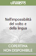 Nell'impossibilità del volto e della lingua libro