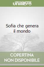 Sofia che genera il mondo libro