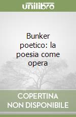 Bunker poetico: la poesia come opera libro