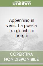 Appennino in versi. La poesia tra gli antichi borghi libro
