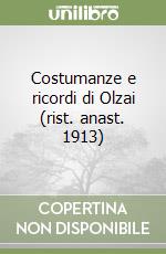 Costumanze e ricordi di Olzai (rist. anast. 1913) libro