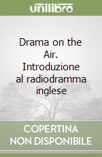 Drama on the Air. Introduzione al radiodramma inglese