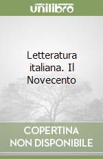 Letteratura italiana. Il Novecento libro