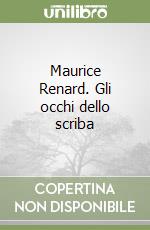 Maurice Renard. Gli occhi dello scriba