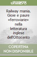 Railway mania. Gioie e paure «ferroviarie» nella letteratura inglese dell'Ottocento