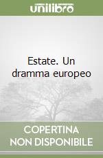 Estate. Un dramma europeo libro