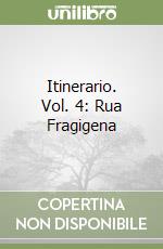 Itinerario. Vol. 4: Rua Fragigena libro