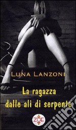 La ragazza dalle ali di serpente libro