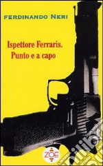 Ispettore Ferraris. Punto e a capo libro