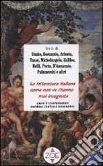 La letteratura italiana come non ve l'hanno mai insegnata. Carmi e componimenti amorosi, erotici e omoerotici libro