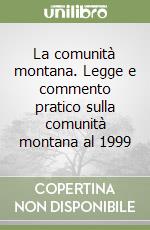 La comunità montana. Legge e commento pratico sulla comunità montana al 1999