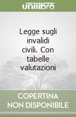 Legge sugli invalidi civili. Con tabelle valutazioni libro