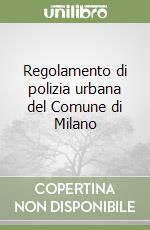 Regolamento di polizia urbana del Comune di Milano libro