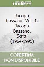 Jacopo Bassano. Vol. 1: Jacopo Bassano. Scritti (1964-1995)