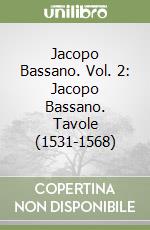 Jacopo Bassano. Vol. 2: Jacopo Bassano. Tavole (1531-1568) libro